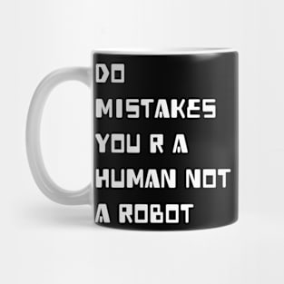 Do mistakes you are not a human Mug